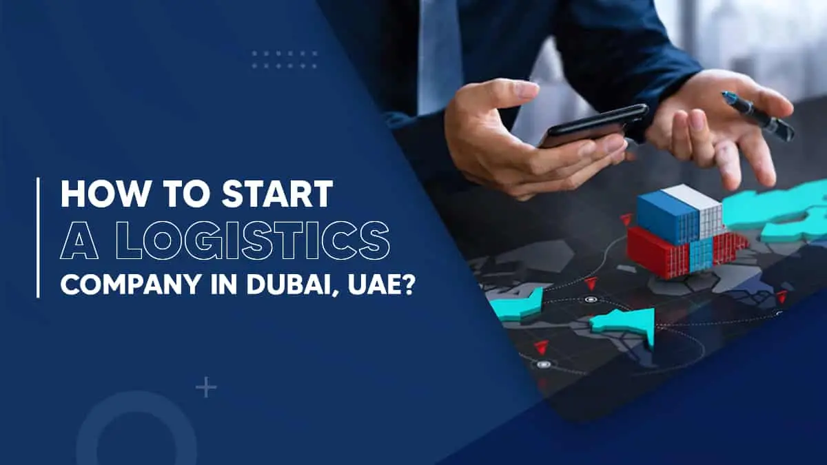 How to Start a Logistics Business in Dubai, UAE