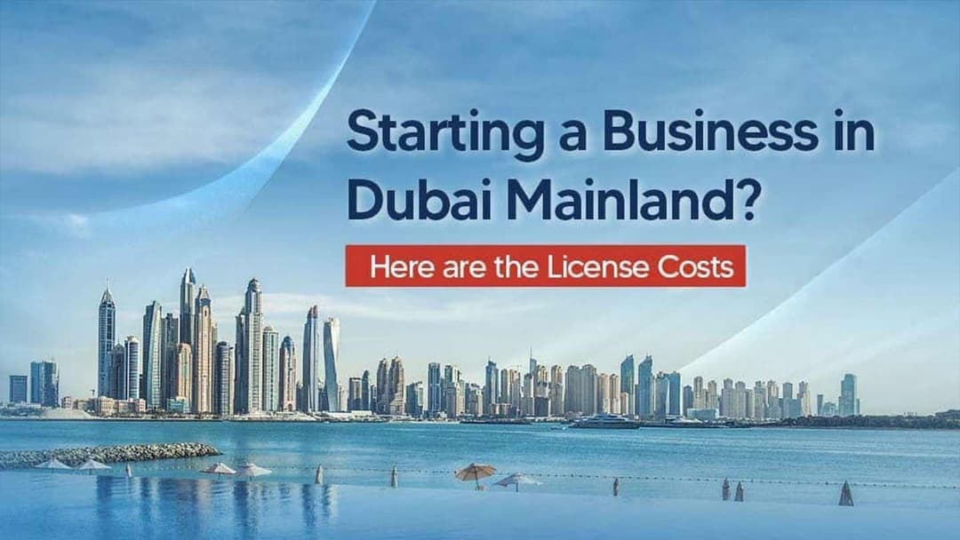 Dubai Mainland License Cost 2026: Complete Fee Breakdown, Setup Guide &amp; Expert Tips