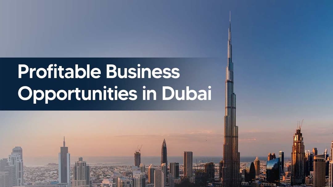 25 Profitable Business Opportunities in Dubai for 2026