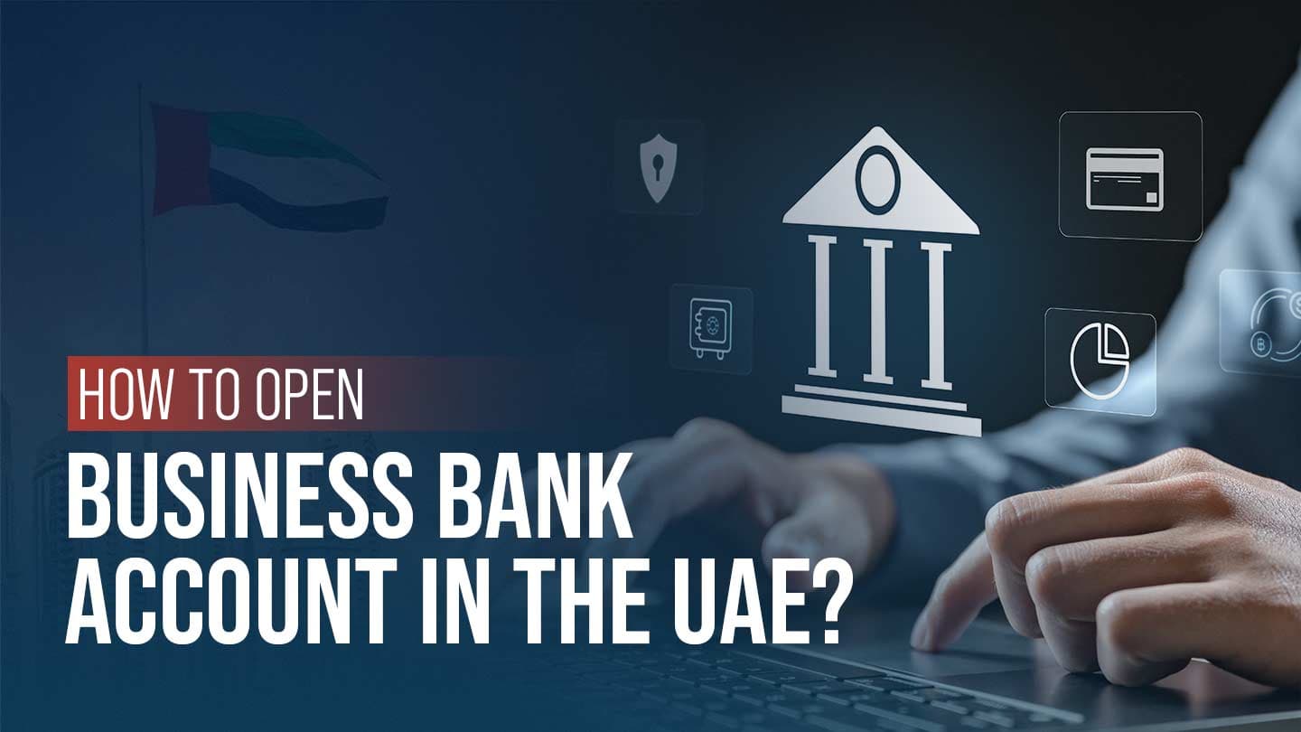 How to Open a Company Bank Account in UAE: Essential Guide for Businesses in 2026