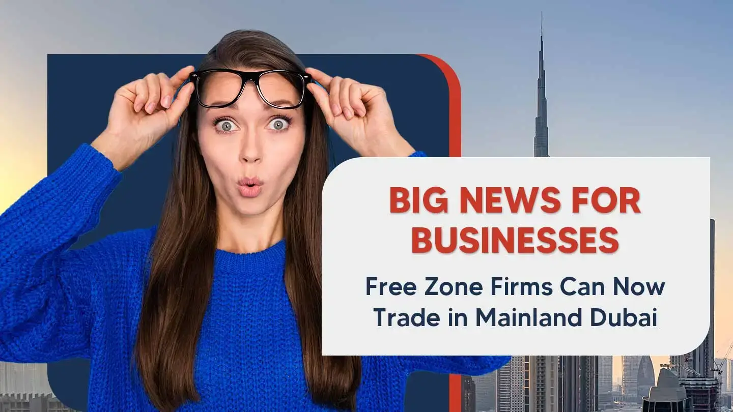 Dubai Now Welcomes Free Zone Firms to Mainland Operations